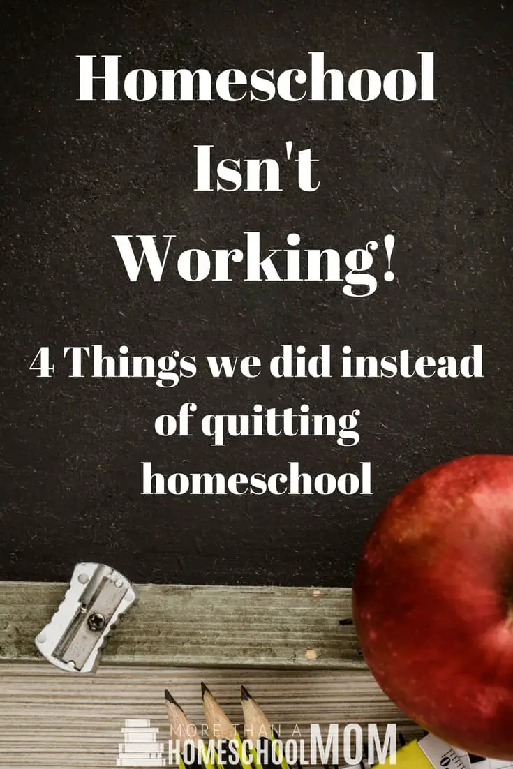 Homeschool Isn't Working! - 4 things we did instead of quitting homeschooling. Homeschool can be hard but that doesn't mean you have to quit. Sometimes a few changes can make homeschooling easier.