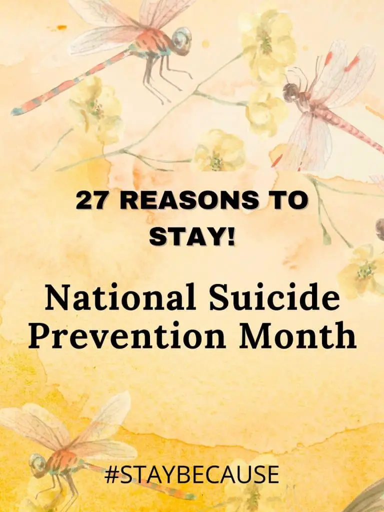 27 Reasons to Stay - Reasons not to commit suicide for National suicide prevention month #StayBecause