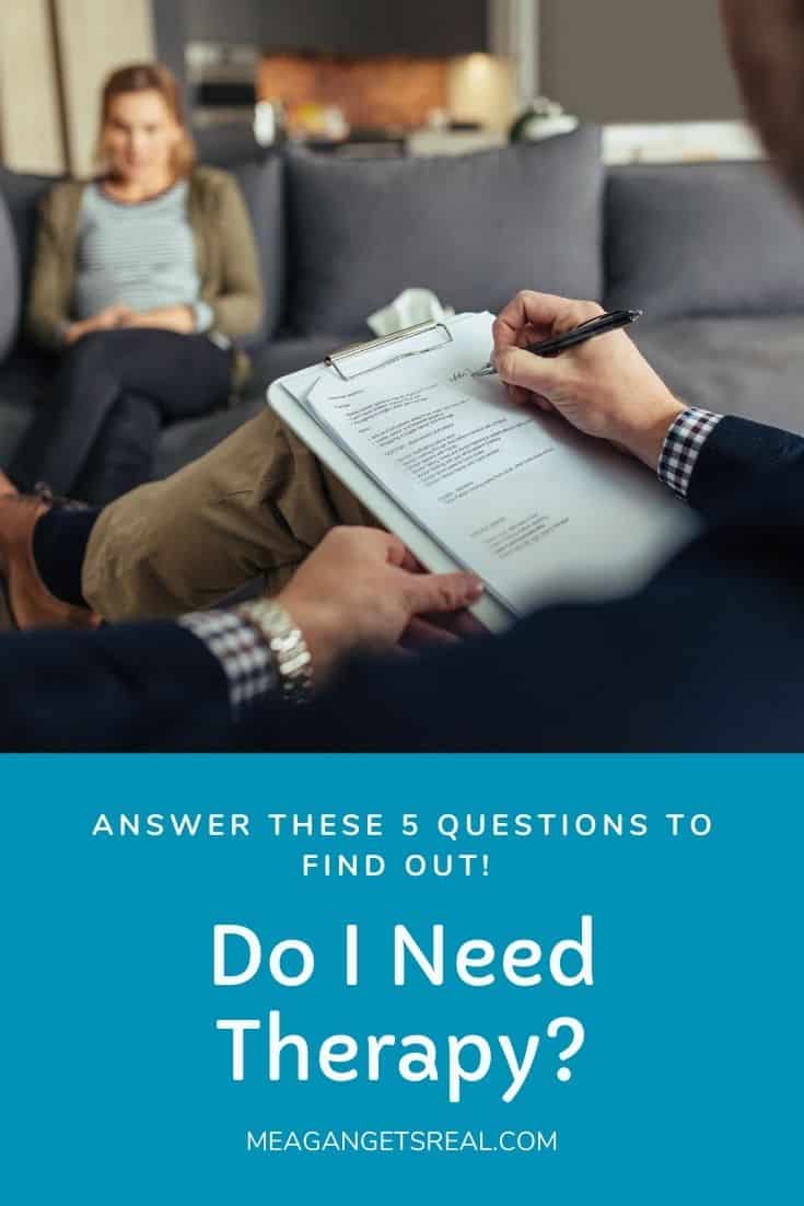 Do I need therapy? Answer these five questions to find out if you should be seeing a mental health professional.
