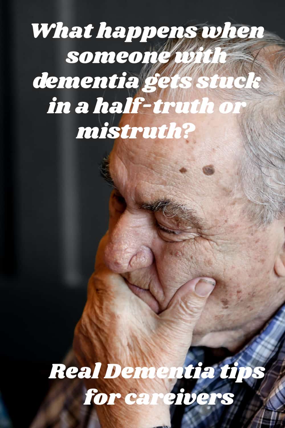 What happens when someone with dementia gets stuck in a half-truth or mistruth - Dementia tips for caregivers